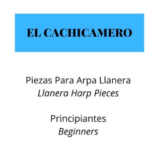 El Cachicamero – Beginners Llanera Harp Pieces